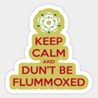 Keep Calm and Dun't Be Flummoxed Yorkshire Dailect Sticker